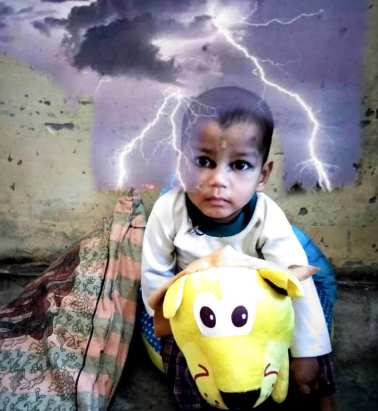 हापुड : आकाशीय बिजली के चलते ढाई वर्षीय मासूम की मौत , परिवार सदमे में